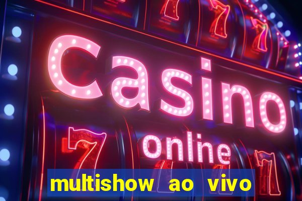 multishow ao vivo online gratis